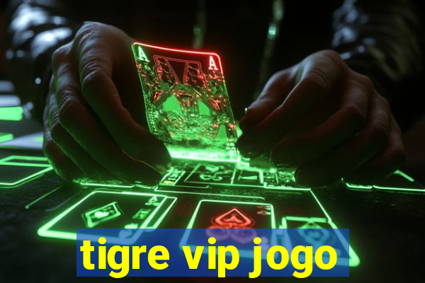 tigre vip jogo